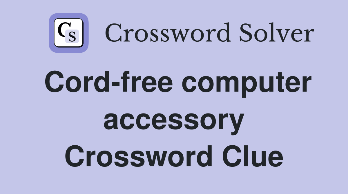 Cord-free computer accessory Crossword Clue
