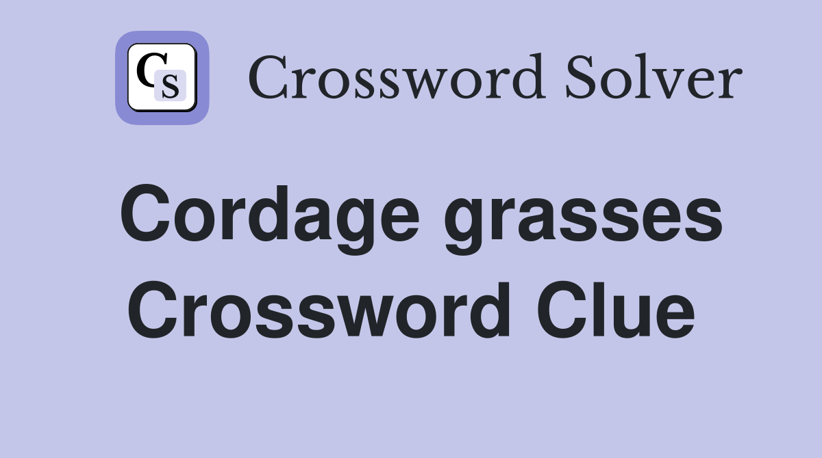 Cordage grasses Crossword Clue