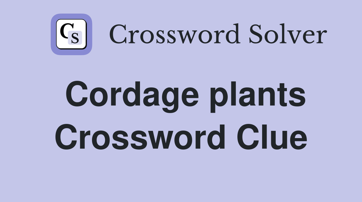 Cordage plants Crossword Clue