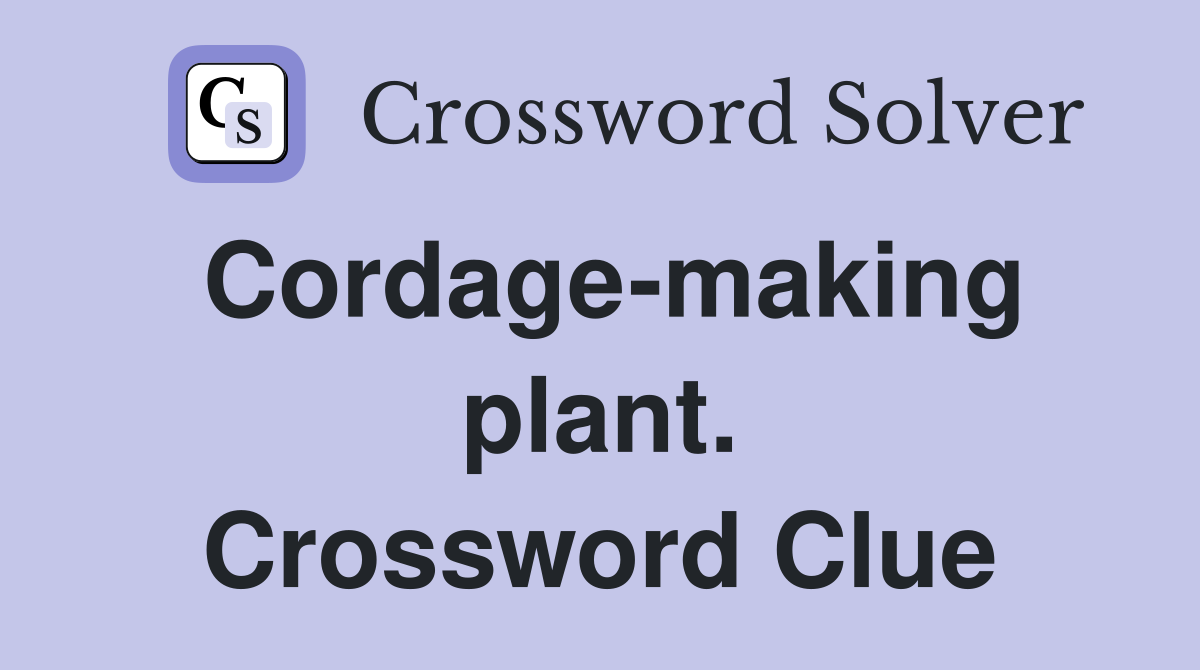Cordage-making plant. Crossword Clue