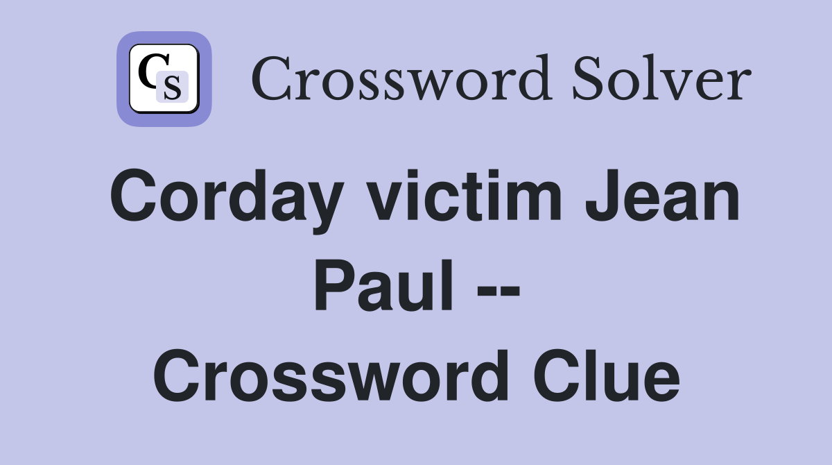Corday victim Jean Paul -- Crossword Clue