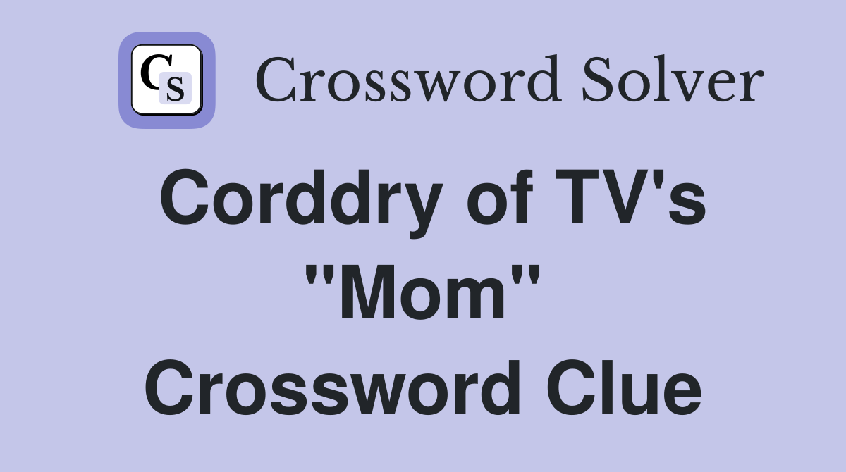 Corddry of TV's "Mom" Crossword Clue