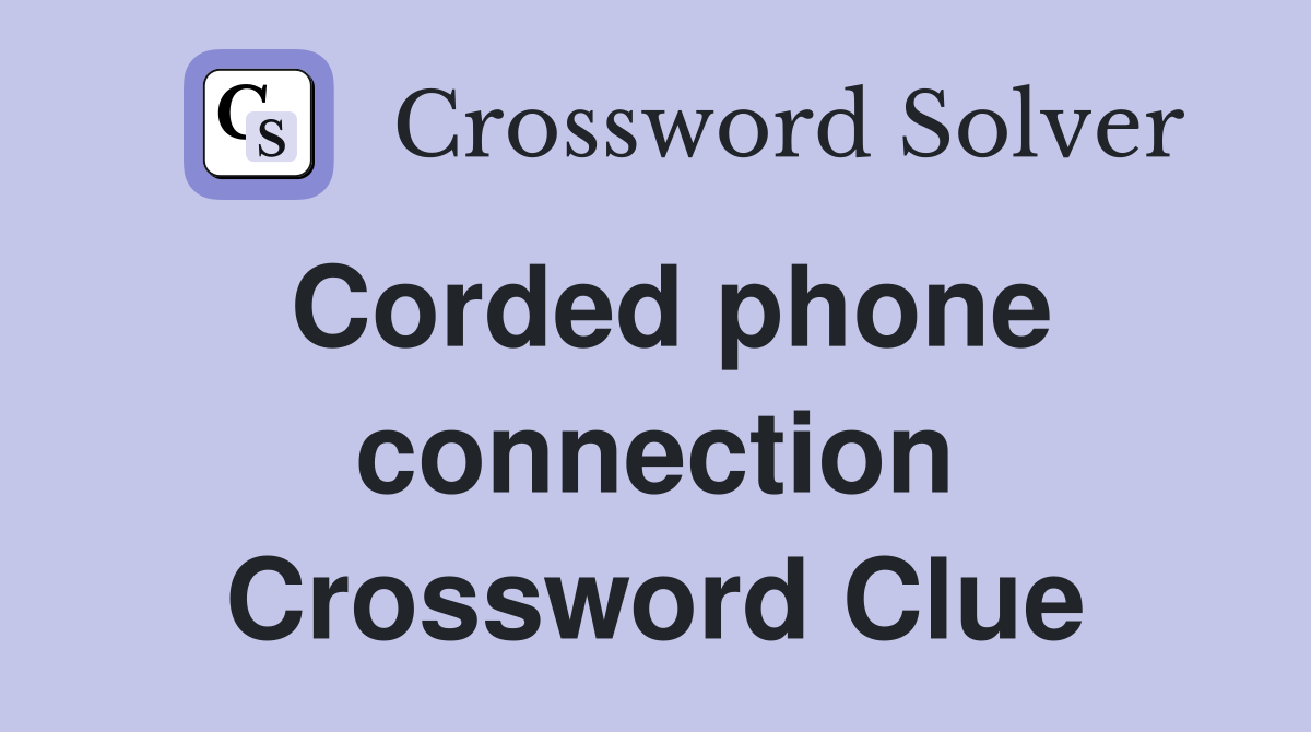 Corded phone connection Crossword Clue