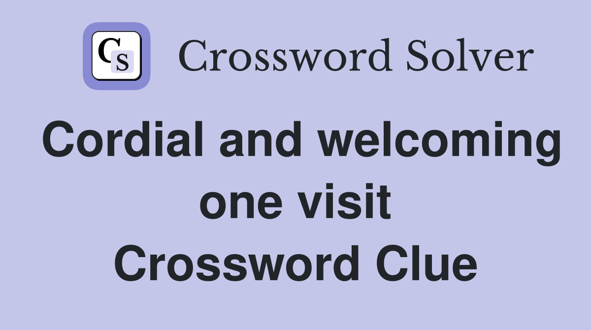 Cordial and welcoming one visit Crossword Clue