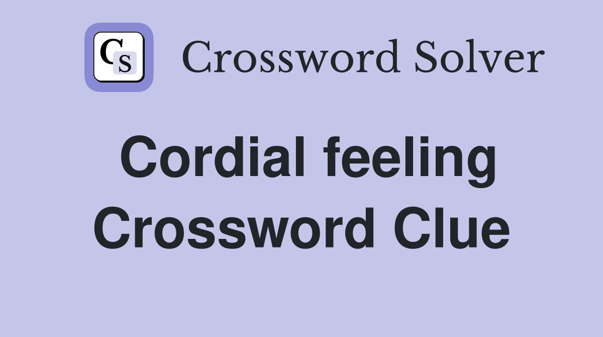 Cordial feeling Crossword Clue