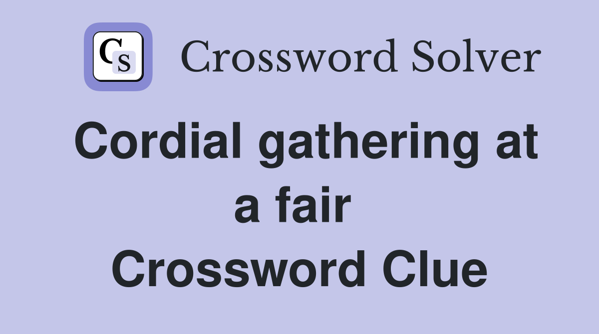 Cordial gathering at a fair  Crossword Clue