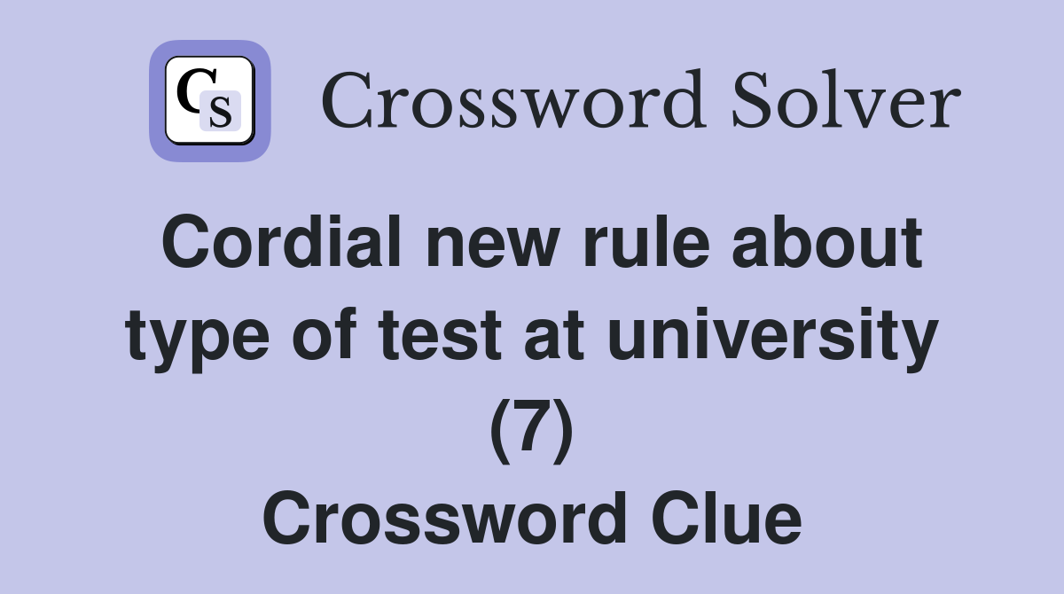 Cordial new rule about type of test at university (7) Crossword Clue