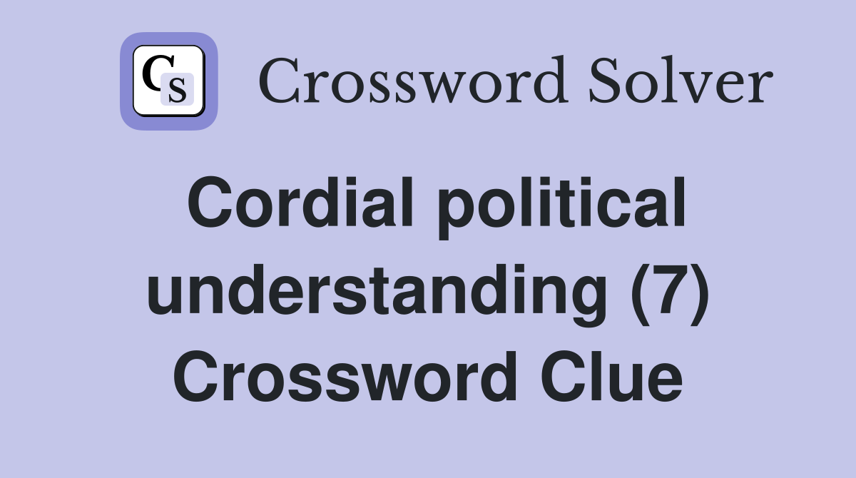 Cordial political understanding (7) Crossword Clue