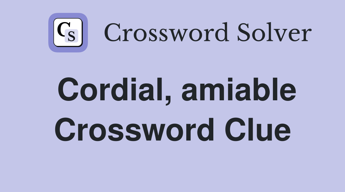 Cordial, amiable Crossword Clue