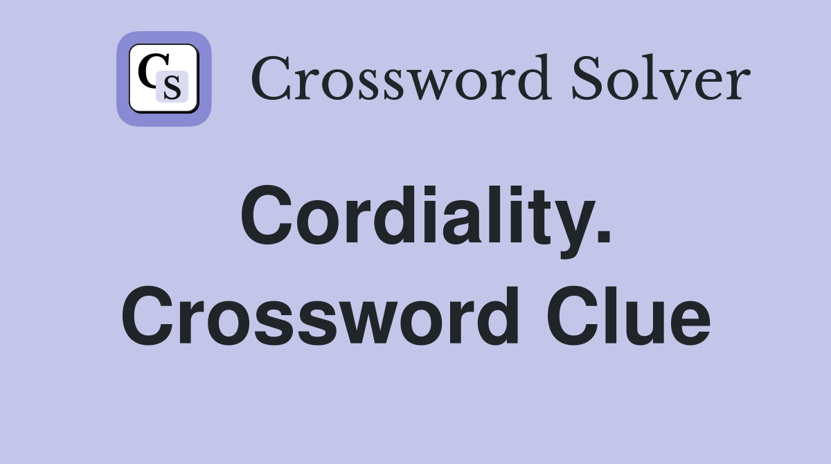 Cordiality. Crossword Clue