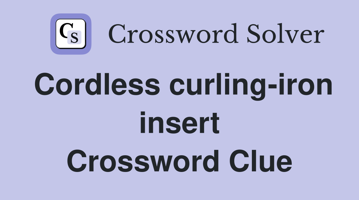Cordless curling-iron insert Crossword Clue