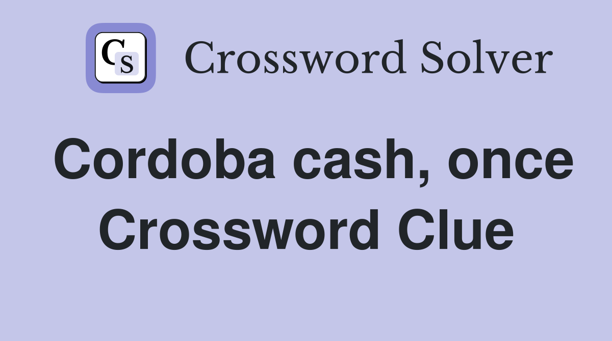 Cordoba cash, once Crossword Clue