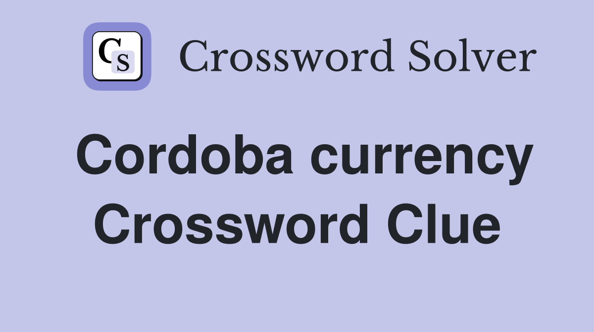 Cordoba currency Crossword Clue