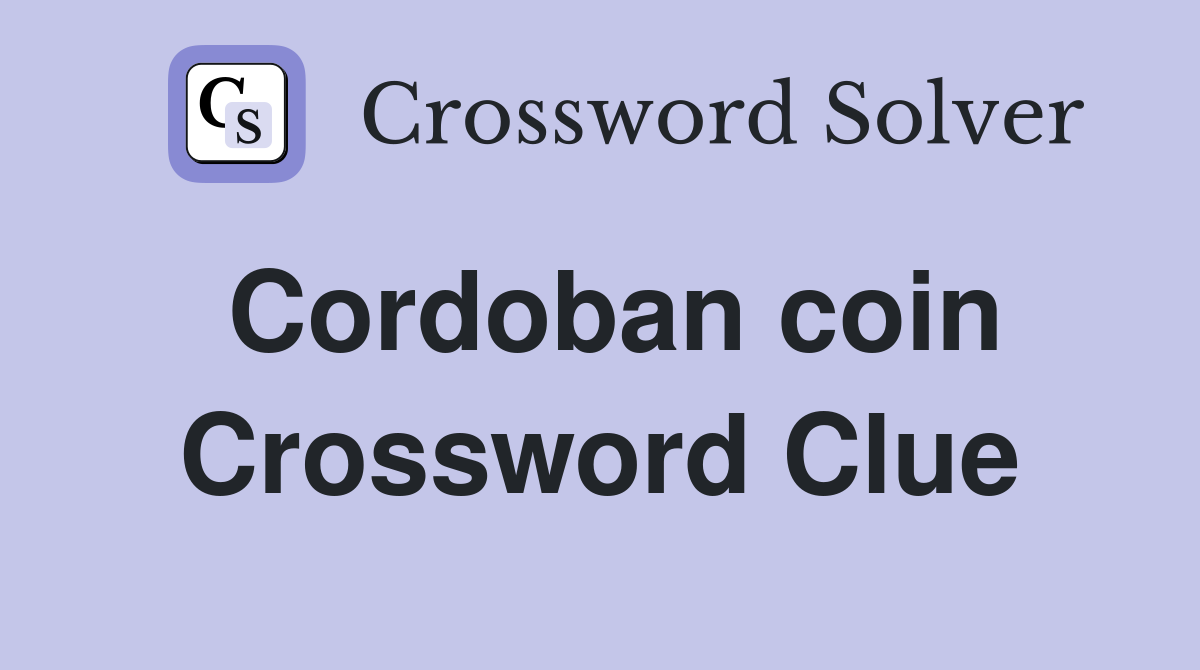 Cordoban coin Crossword Clue