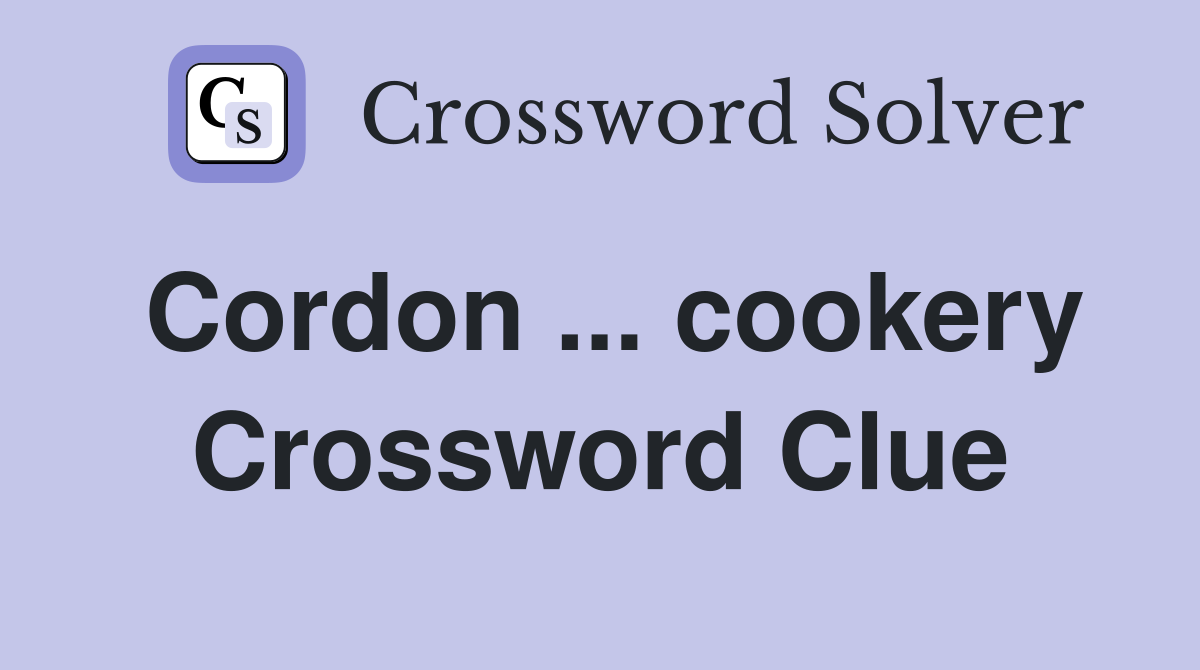 Cordon ... cookery Crossword Clue