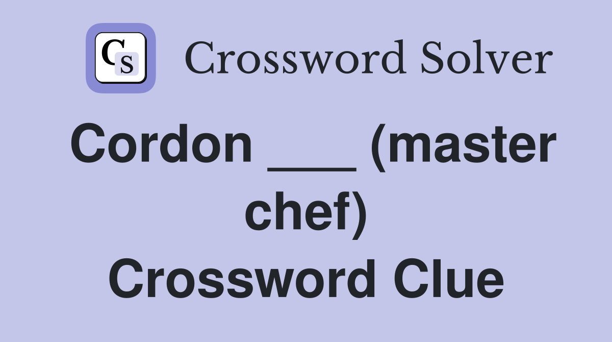 Cordon ___ (master chef) Crossword Clue