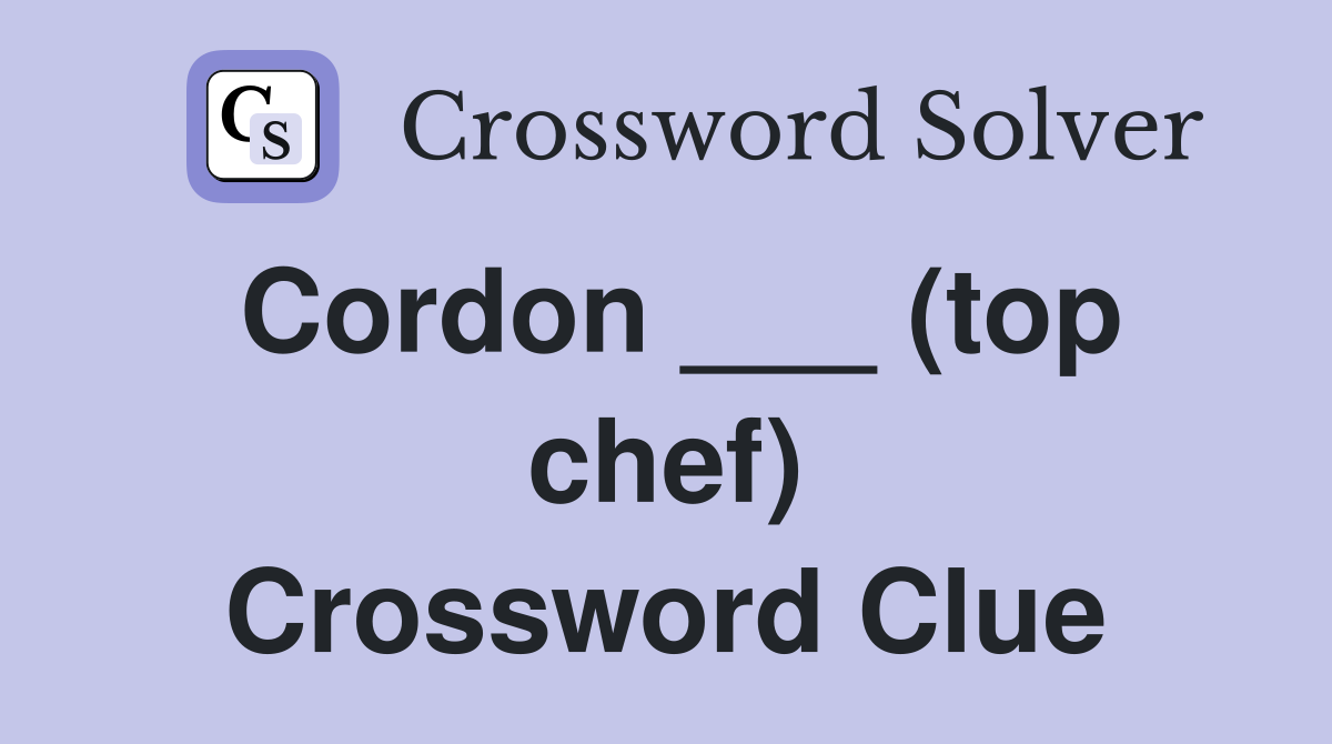 Cordon ___ (top chef) Crossword Clue