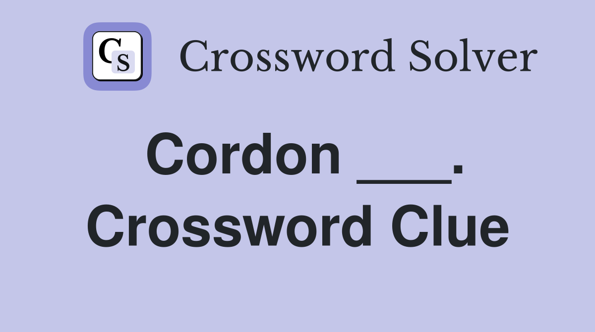 Cordon ___. Crossword Clue