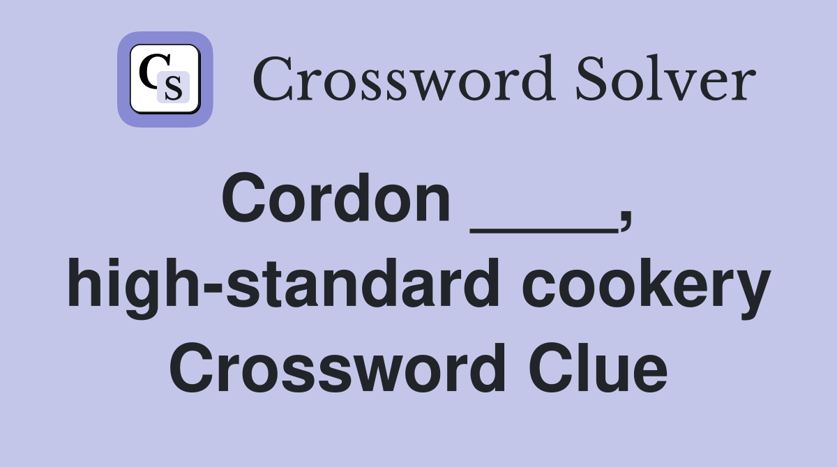 Cordon ____, high-standard cookery Crossword Clue