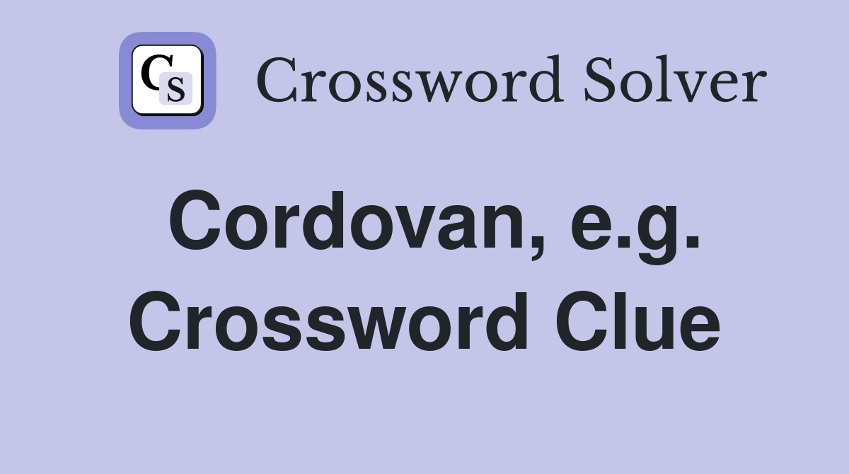 Cordovan, e.g. Crossword Clue