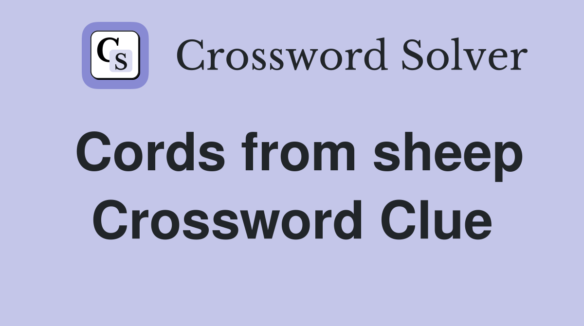 Cords from sheep Crossword Clue