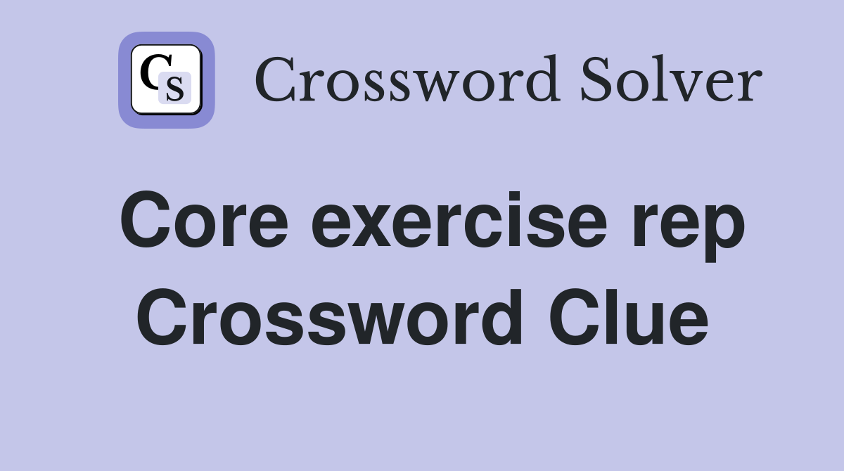Core exercise rep Crossword Clue