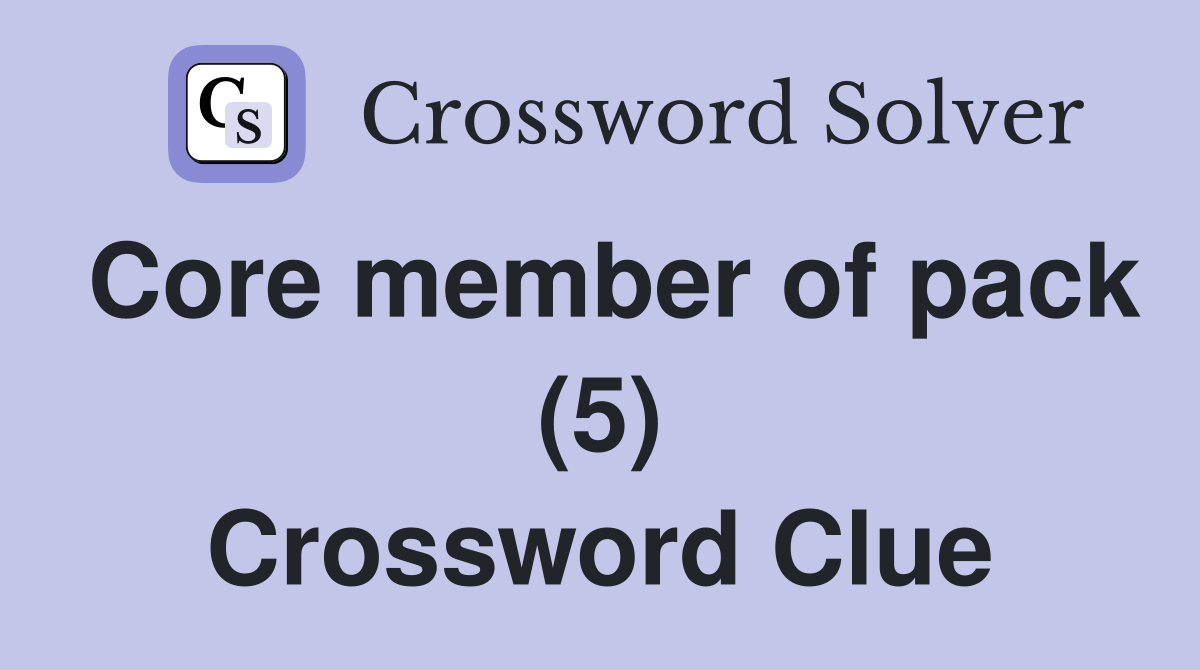 Core member of pack (5) Crossword Clue