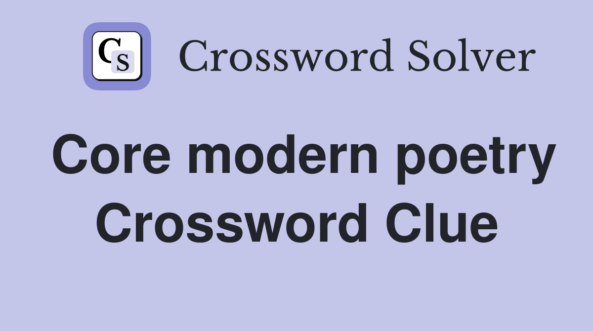 Core modern poetry Crossword Clue