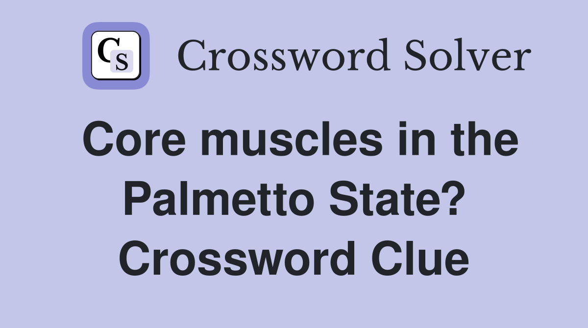 Core muscles in the Palmetto State? Crossword Clue