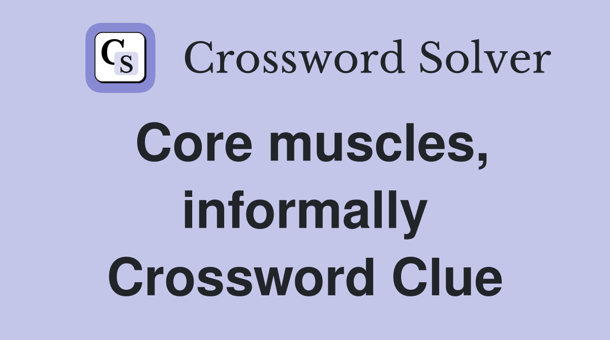 Core muscles, informally Crossword Clue