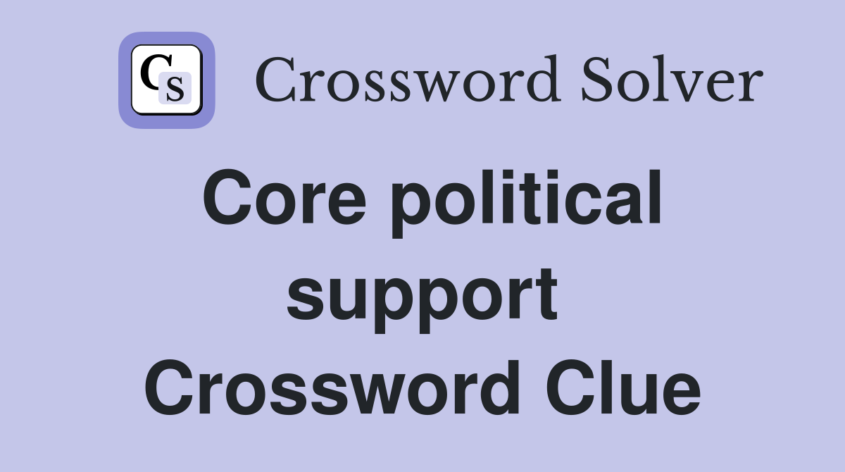 Core political support Crossword Clue
