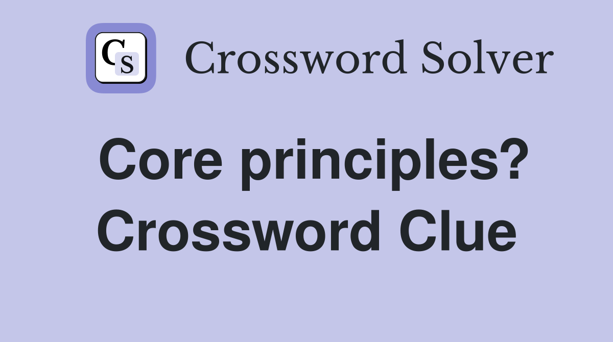 Core principles? Crossword Clue