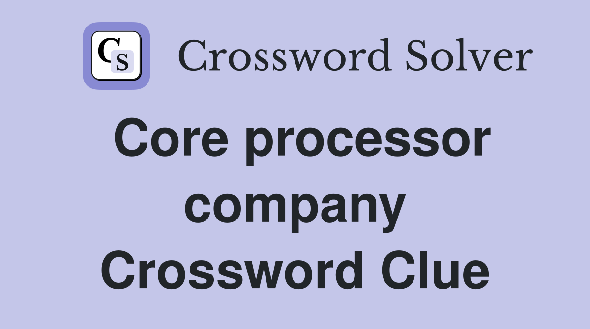 Core processor company Crossword Clue