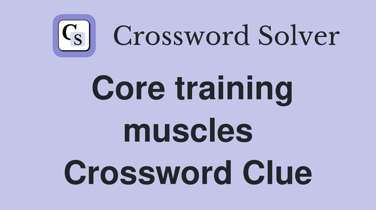 Core training muscles Crossword Clue