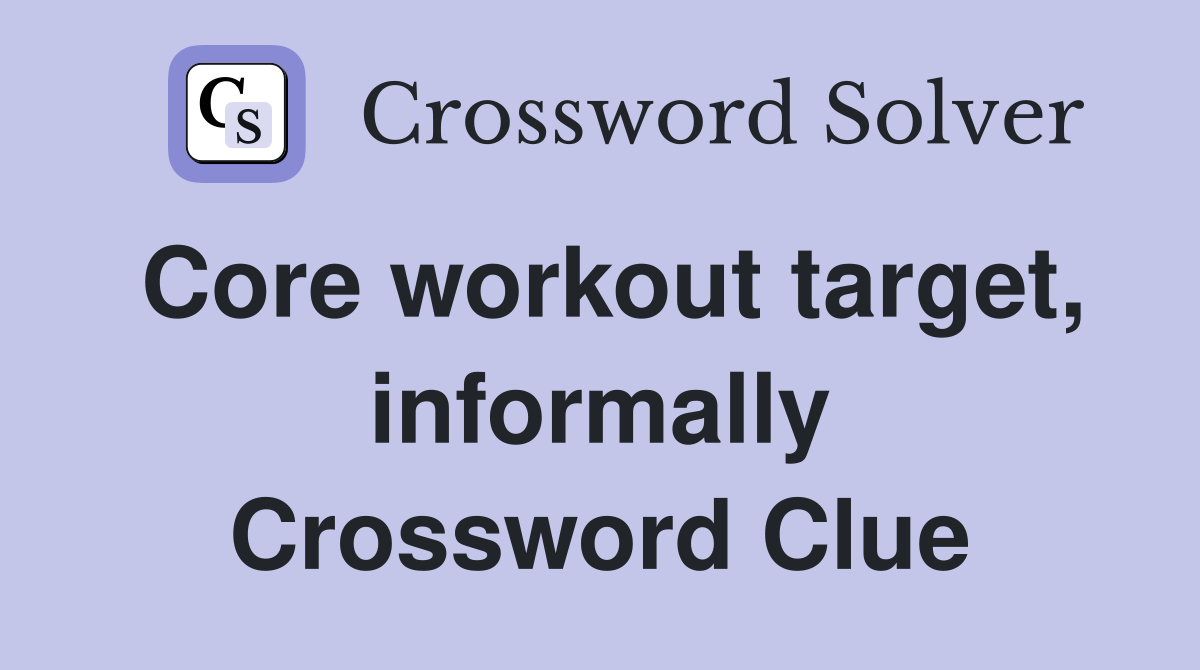 Core workout target, informally Crossword Clue