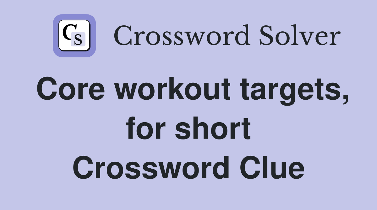Core workout targets, for short Crossword Clue