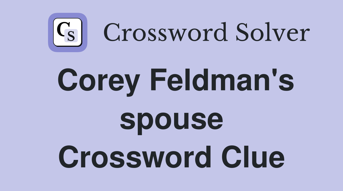 Corey Feldman's spouse Crossword Clue