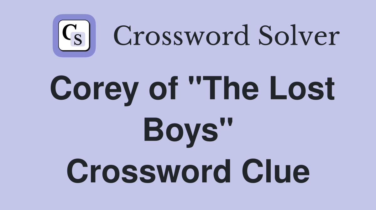 Corey of "The Lost Boys" Crossword Clue