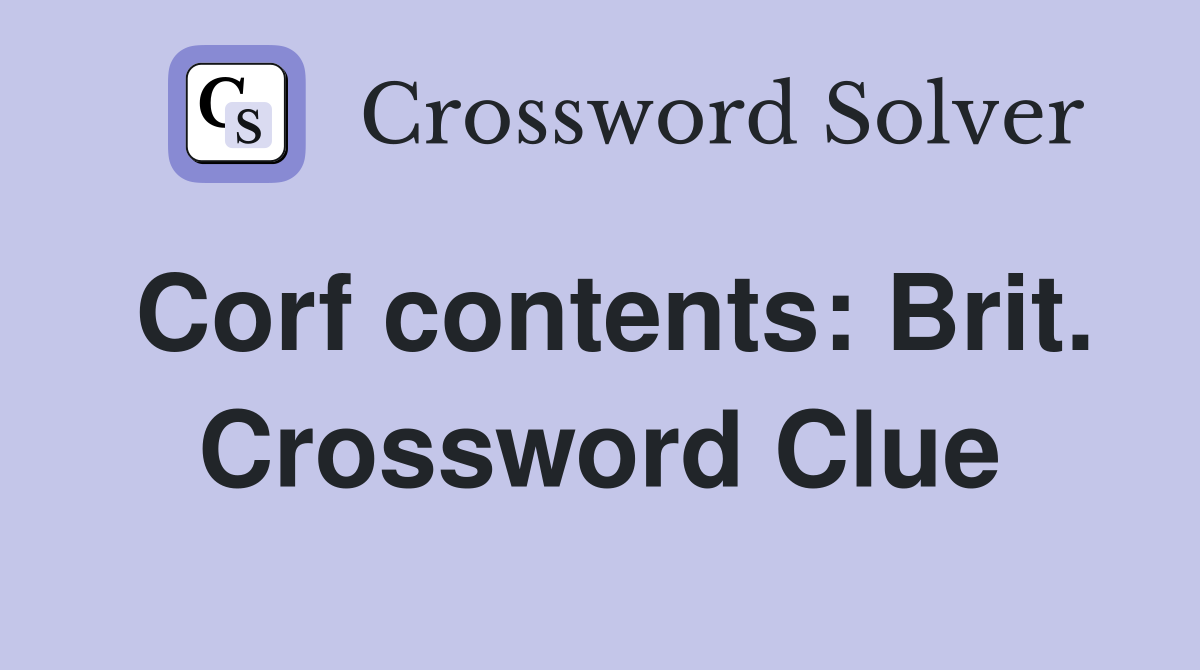 Corf contents: Brit. Crossword Clue