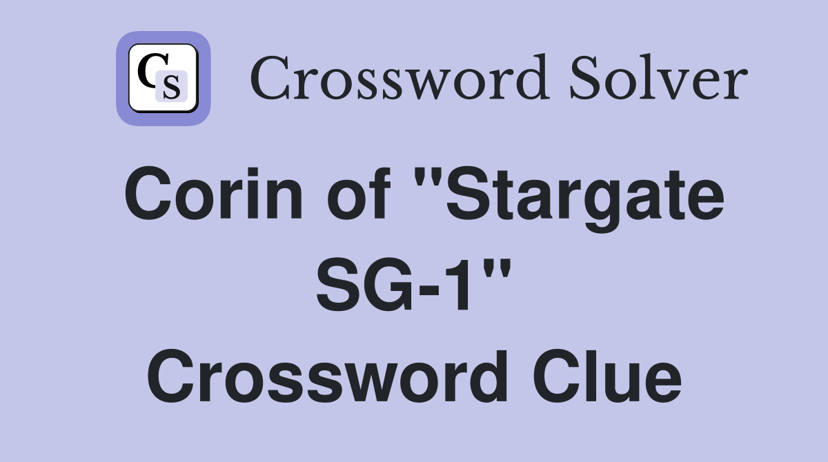 Corin of "Stargate SG-1" Crossword Clue