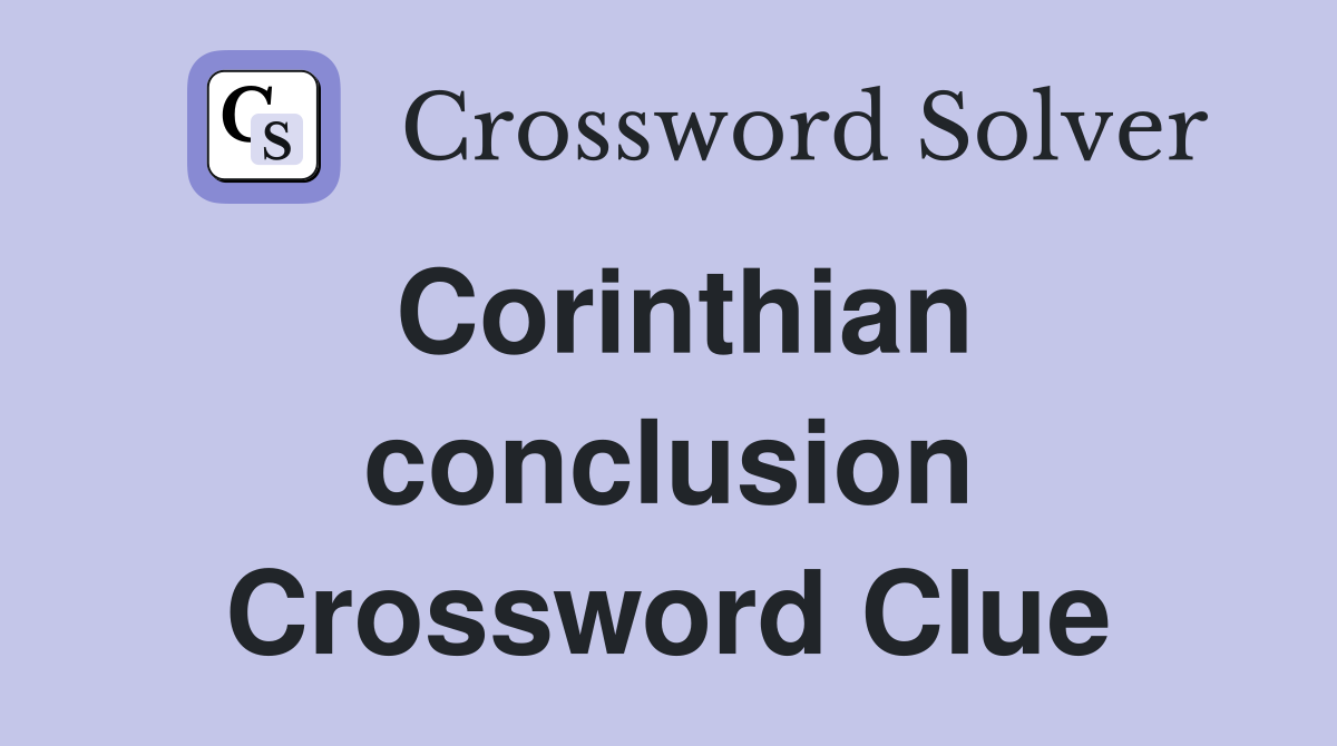 Corinthian conclusion Crossword Clue