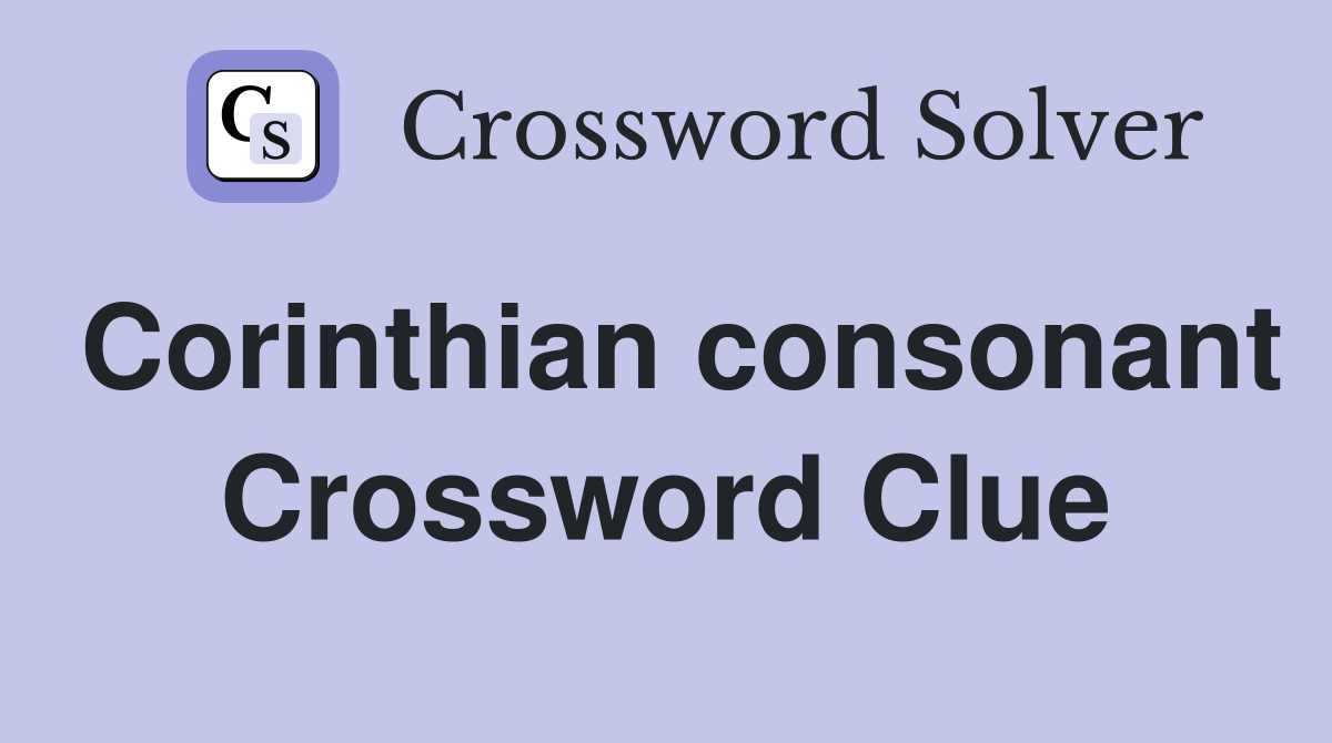 Corinthian consonant Crossword Clue