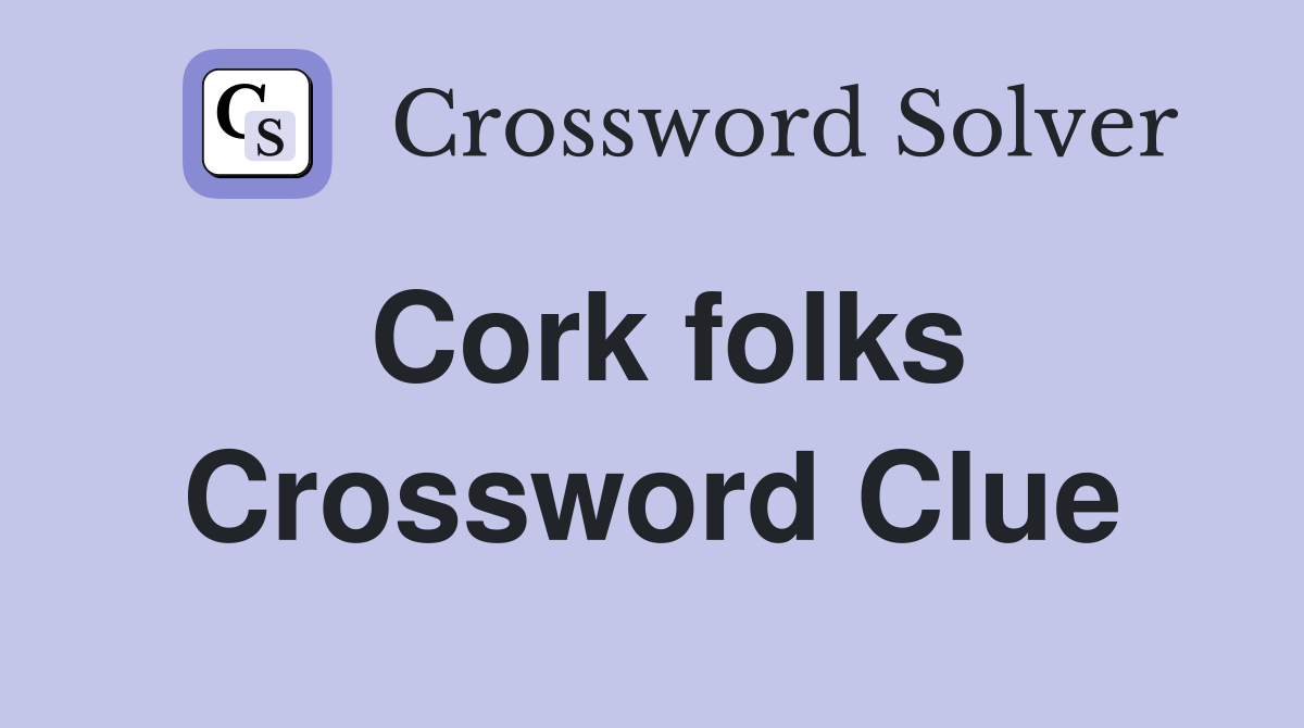 Cork folks Crossword Clue