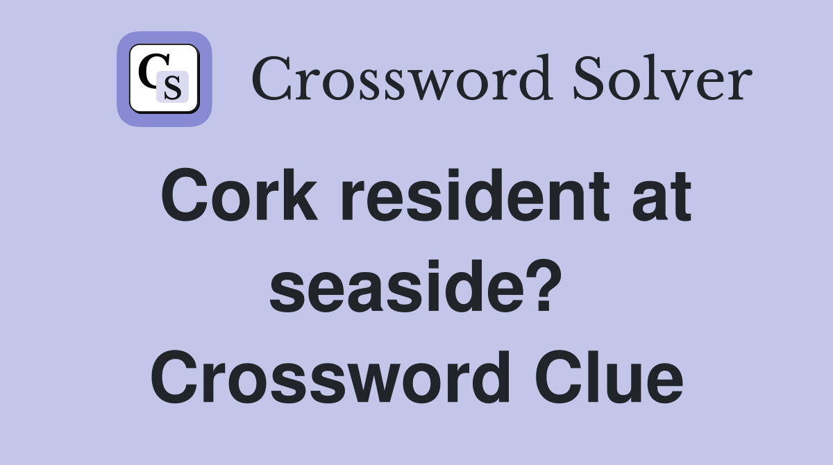 Cork resident at seaside? Crossword Clue