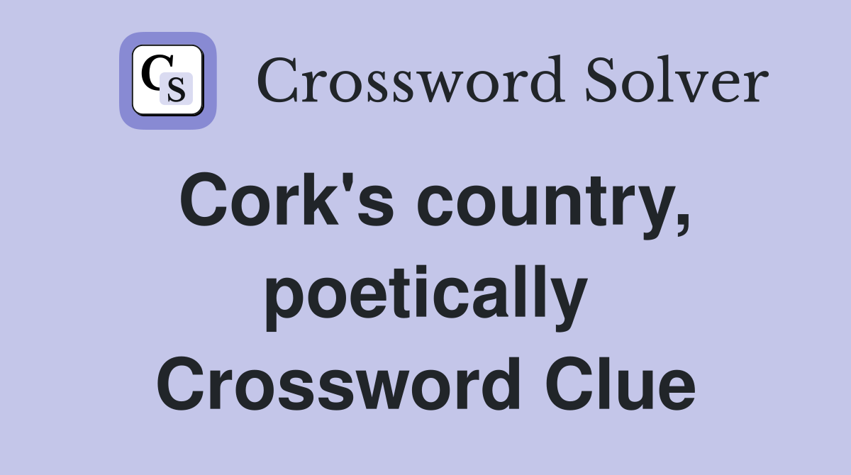 Cork's country, poetically Crossword Clue