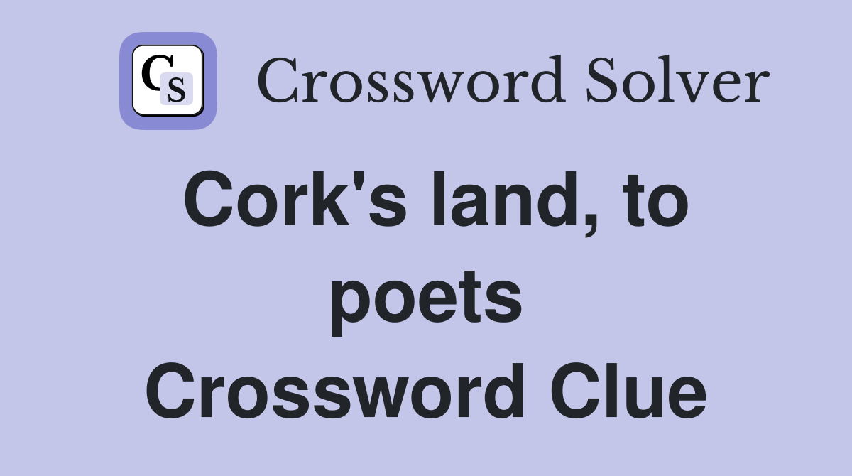 Cork's land, to poets Crossword Clue