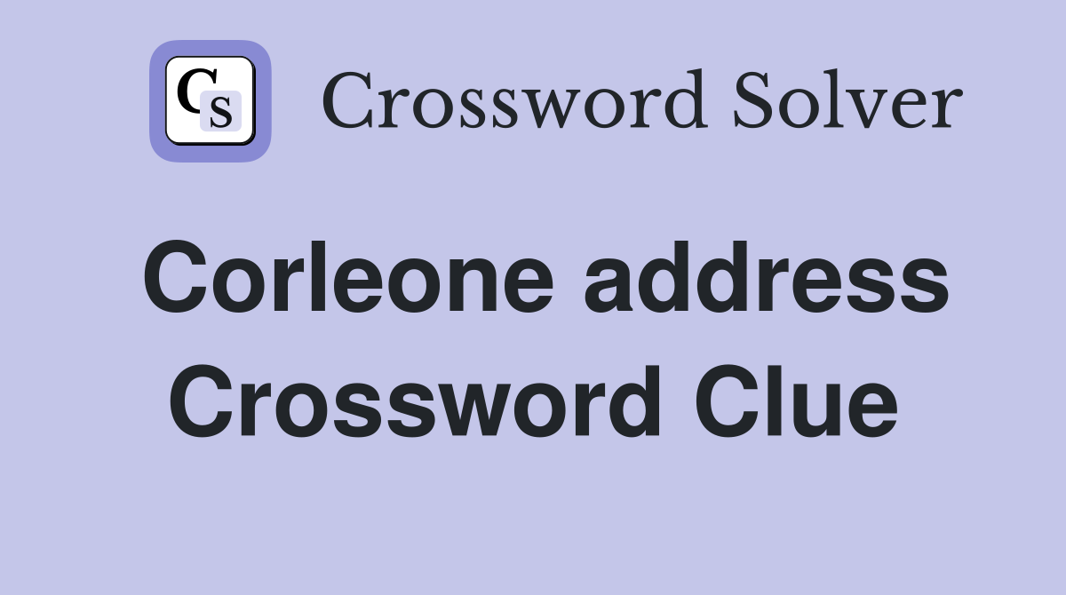 Corleone address Crossword Clue