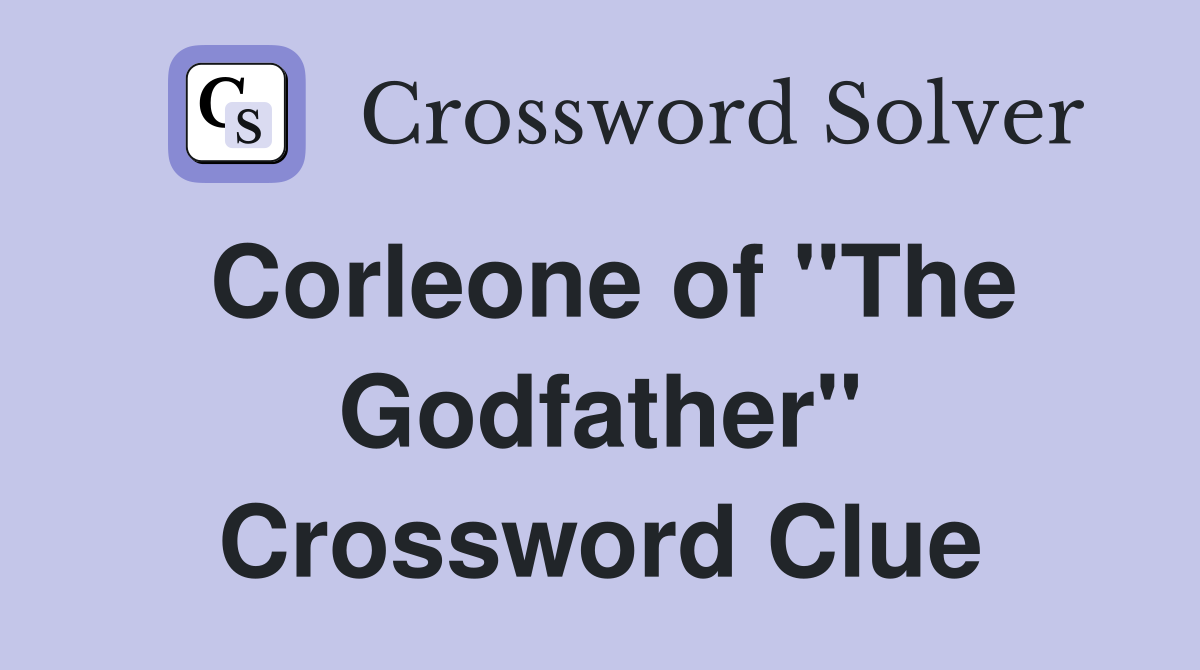 Corleone of "The Godfather" Crossword Clue