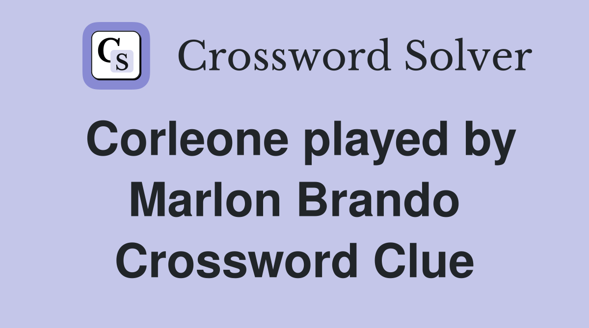 Corleone played by Marlon Brando Crossword Clue
