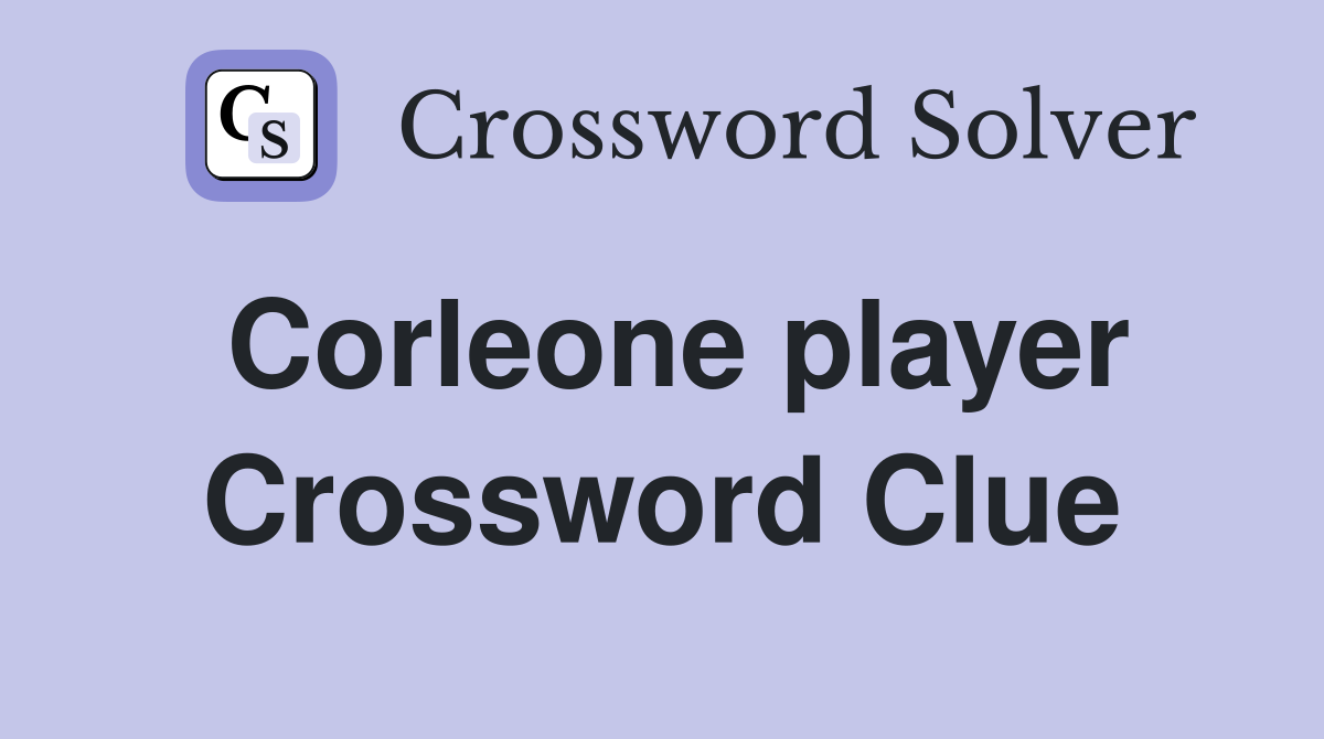 Corleone player Crossword Clue